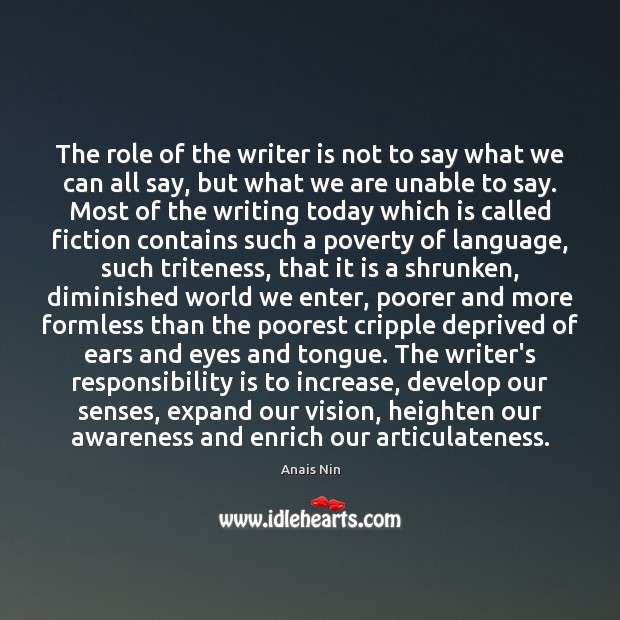 The role of the writer is not to say what we can Anais Nin Picture Quote