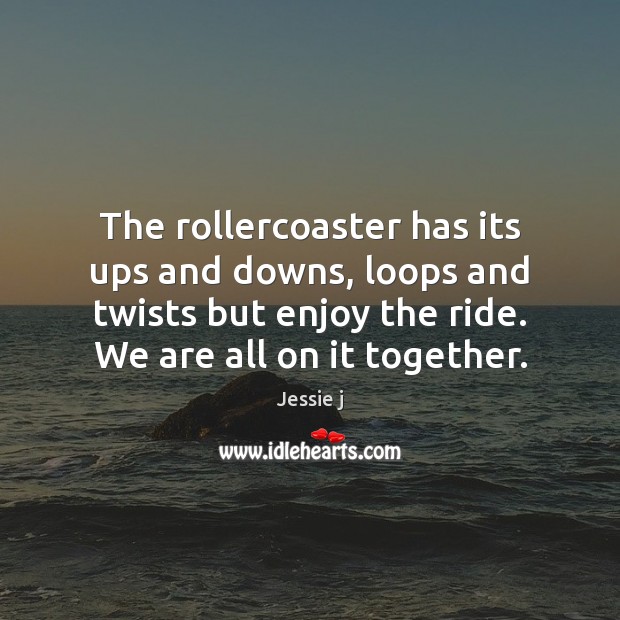 The rollercoaster has its ups and downs, loops and twists but enjoy Image