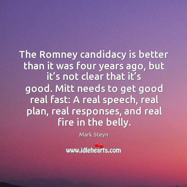 The romney candidacy is better than it was four years ago, but it’s not clear that it’s good. 