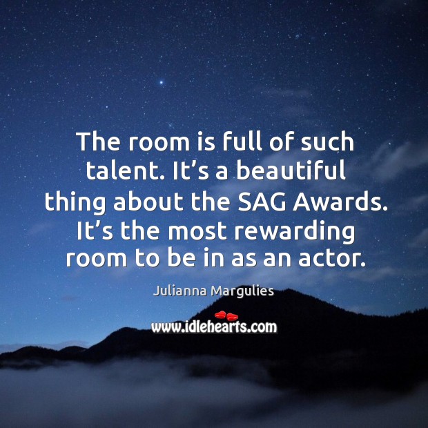 The room is full of such talent. It’s a beautiful thing about the sag awards. Image