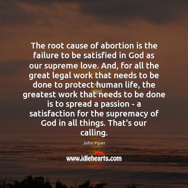 The root cause of abortion is the failure to be satisfied in Passion Quotes Image