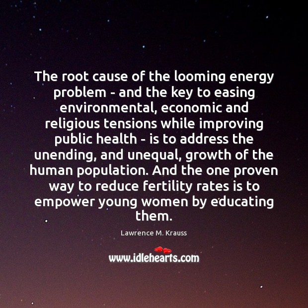 The root cause of the looming energy problem – and the key Lawrence M. Krauss Picture Quote