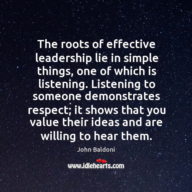 The roots of effective leadership lie in simple things, one of which John Baldoni Picture Quote