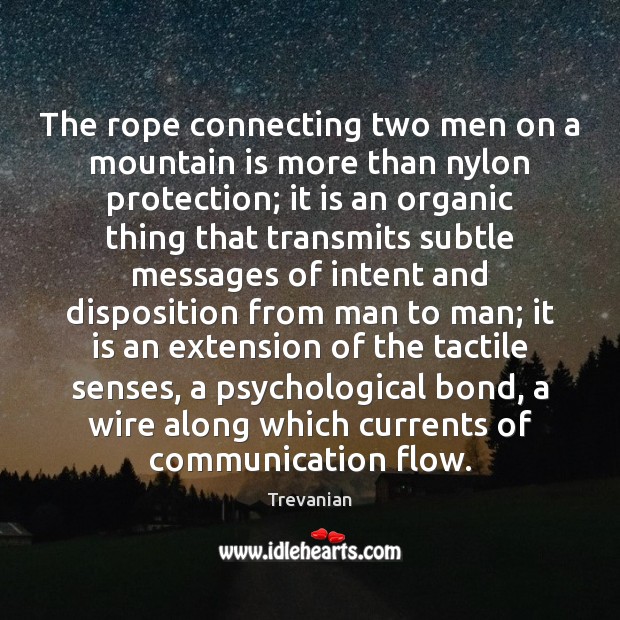 The rope connecting two men on a mountain is more than nylon Trevanian Picture Quote