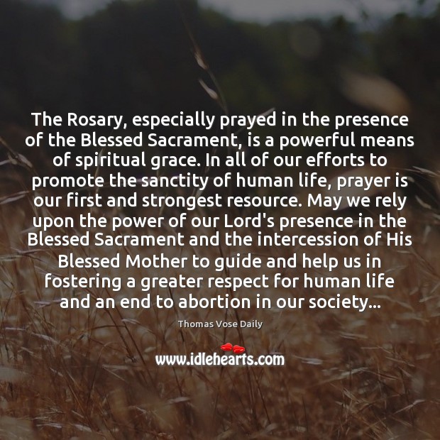 The Rosary, especially prayed in the presence of the Blessed Sacrament, is Thomas Vose Daily Picture Quote