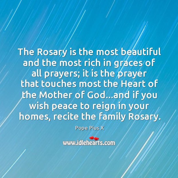 The Rosary is the most beautiful and the most rich in graces Pope Pius X Picture Quote