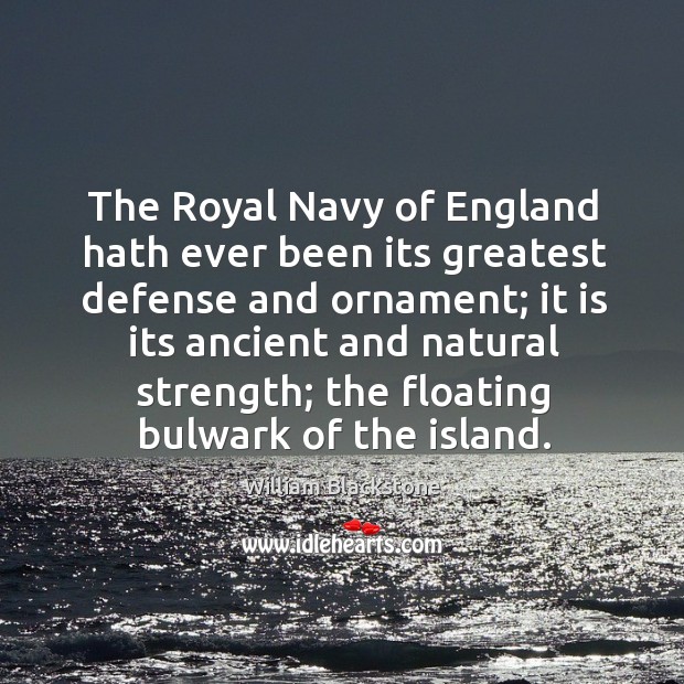 The royal navy of england hath ever been its greatest defense and ornament; it is its Image