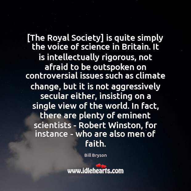 [The Royal Society] is quite simply the voice of science in Britain. Afraid Quotes Image