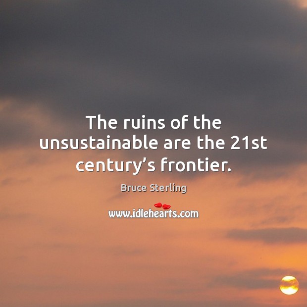 The ruins of the unsustainable are the 21st century’s frontier. Image
