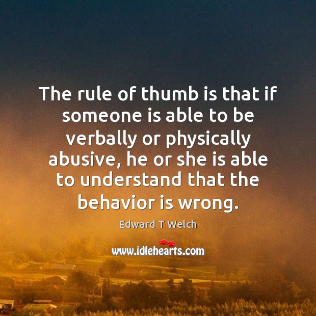 The rule of thumb is that if someone is able to be 