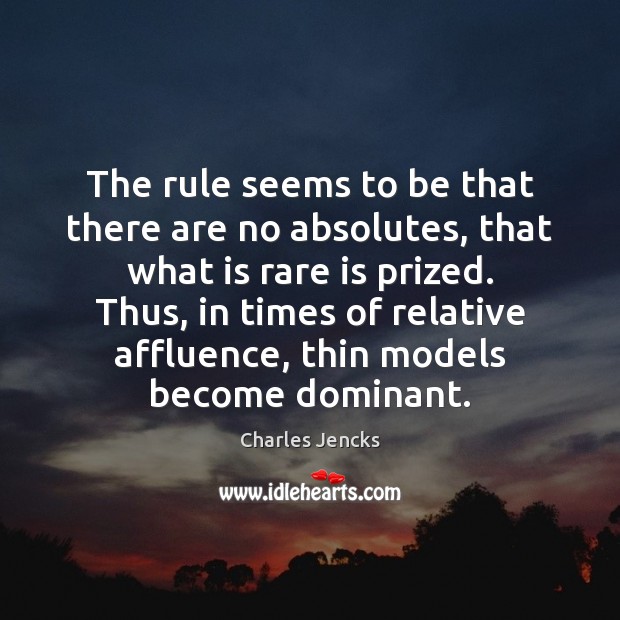 The rule seems to be that there are no absolutes, that what Charles Jencks Picture Quote