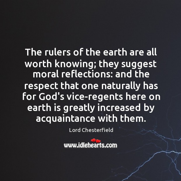 The rulers of the earth are all worth knowing; they suggest moral Image