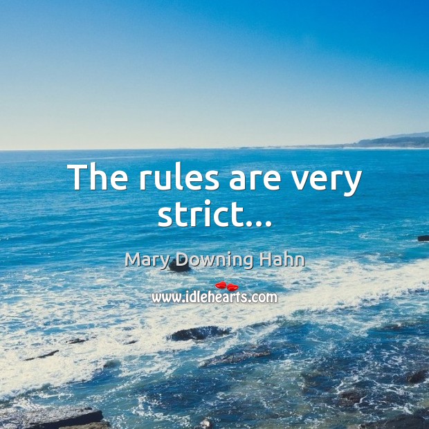 The rules are very strict… Mary Downing Hahn Picture Quote