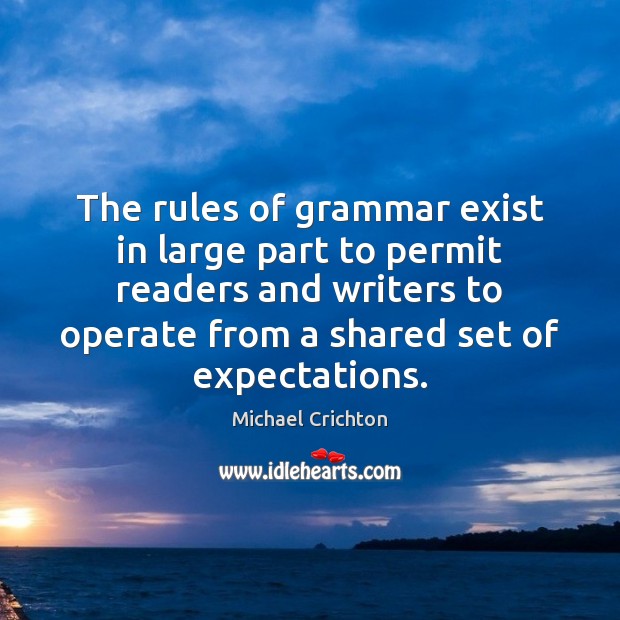 The rules of grammar exist in large part to permit readers and Image