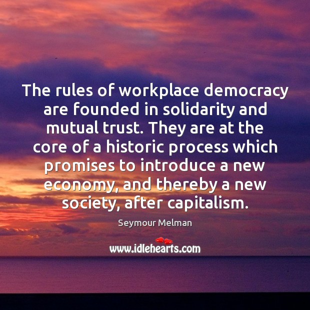 The rules of workplace democracy are founded in solidarity and mutual trust. Image