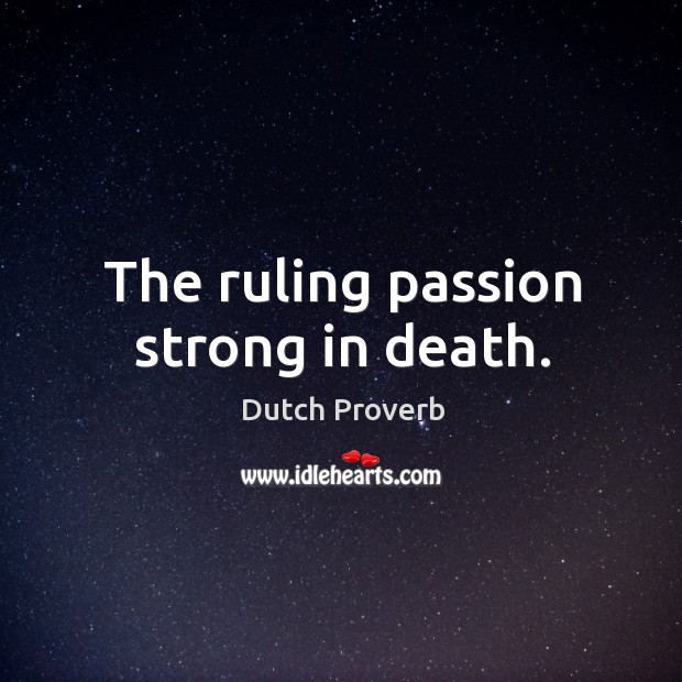 The ruling passion strong in death. Image
