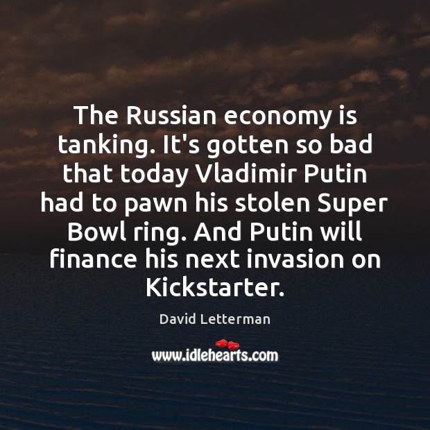 The Russian economy is tanking. It’s gotten so bad that today Vladimir Finance Quotes Image