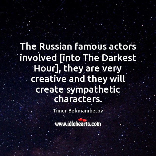 The Russian famous actors involved [into The Darkest Hour], they are very Image
