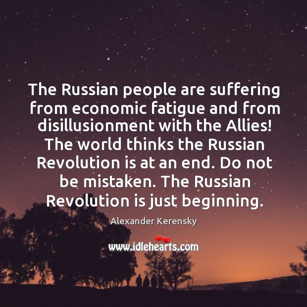 The russian people are suffering from economic fatigue and from disillusionment with the allies! Image