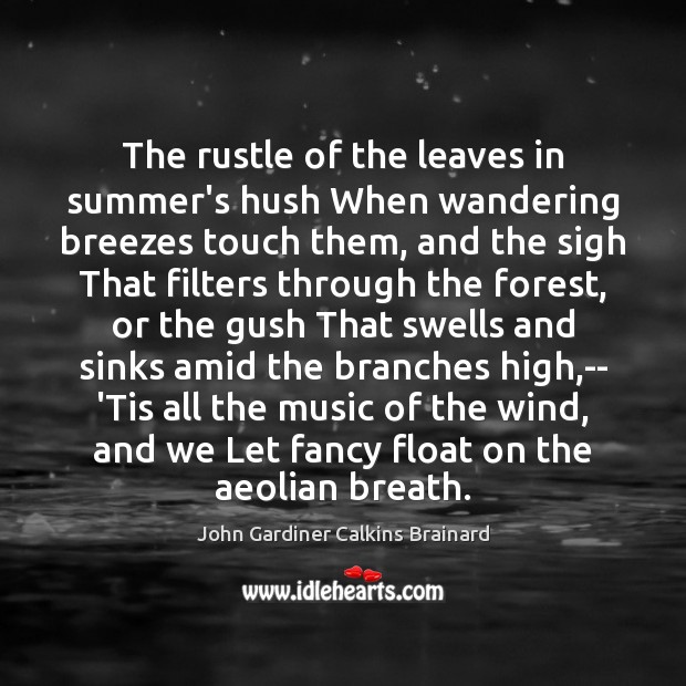The rustle of the leaves in summer’s hush When wandering breezes touch Image