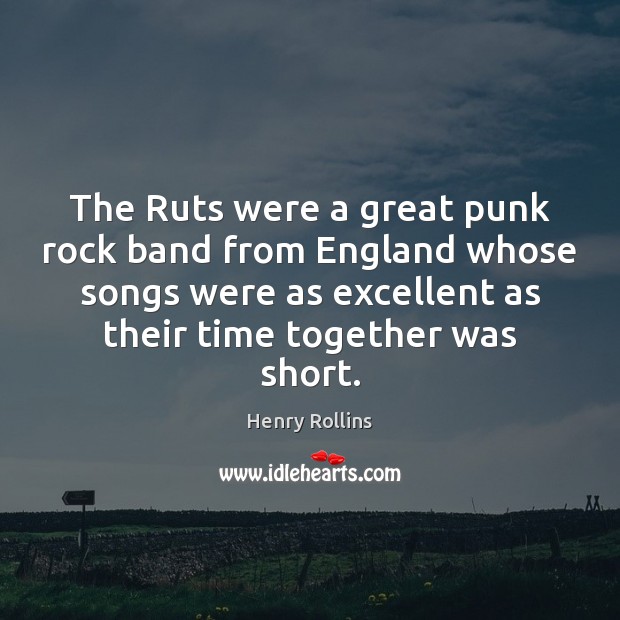 The Ruts were a great punk rock band from England whose songs Henry Rollins Picture Quote