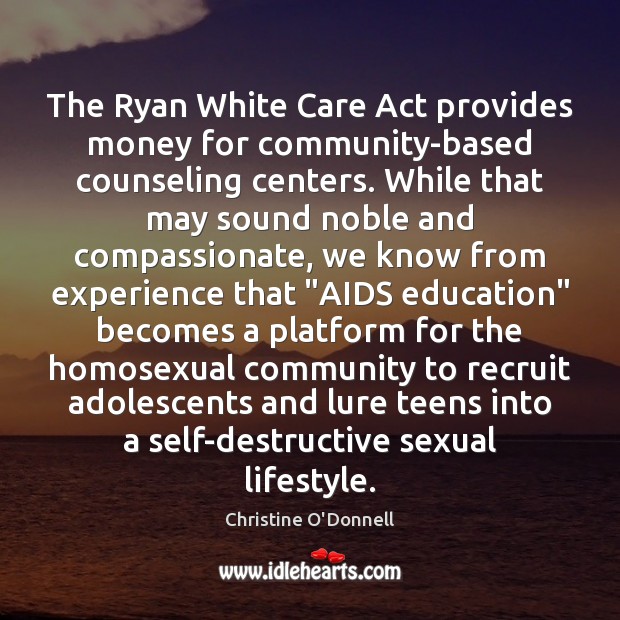 The Ryan White Care Act provides money for community-based counseling centers. While Teen Quotes Image