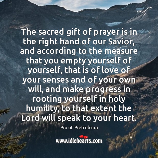 The sacred gift of prayer is in the right hand of our Humility Quotes Image