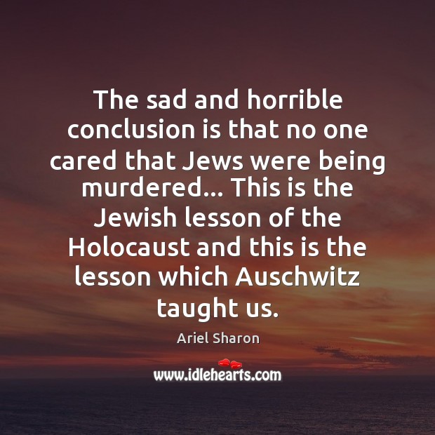 The sad and horrible conclusion is that no one cared that Jews 