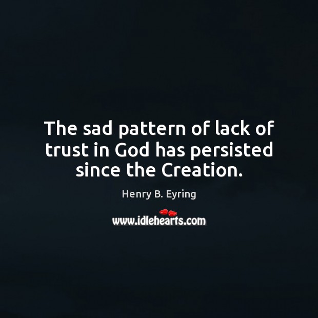 The sad pattern of lack of trust in God has persisted since the Creation. Image