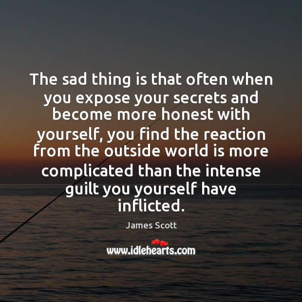 The sad thing is that often when you expose your secrets and Image