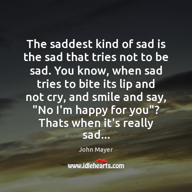 The saddest kind of sad is the sad that tries not to Image