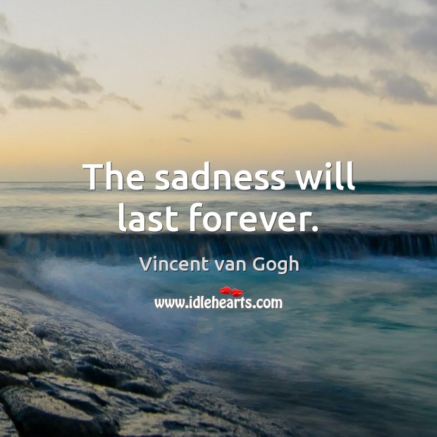 The sadness will last forever. Image
