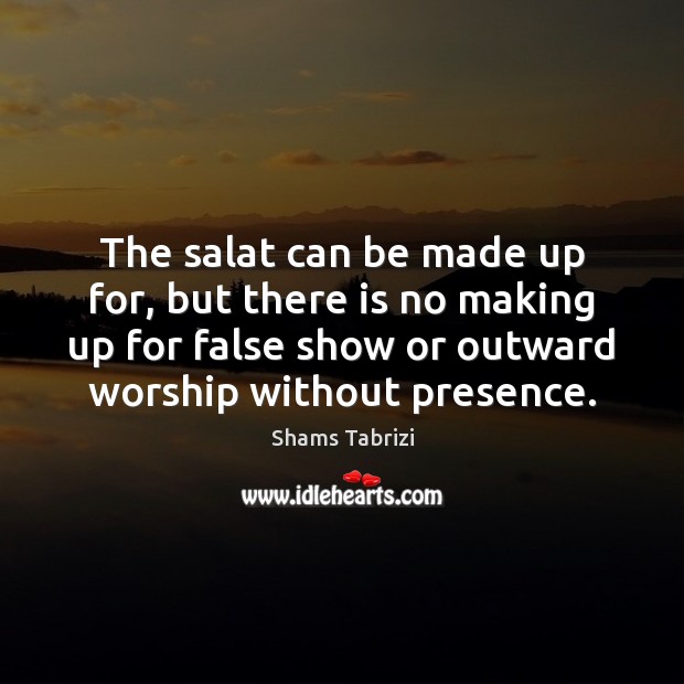The salat can be made up for, but there is no making Image