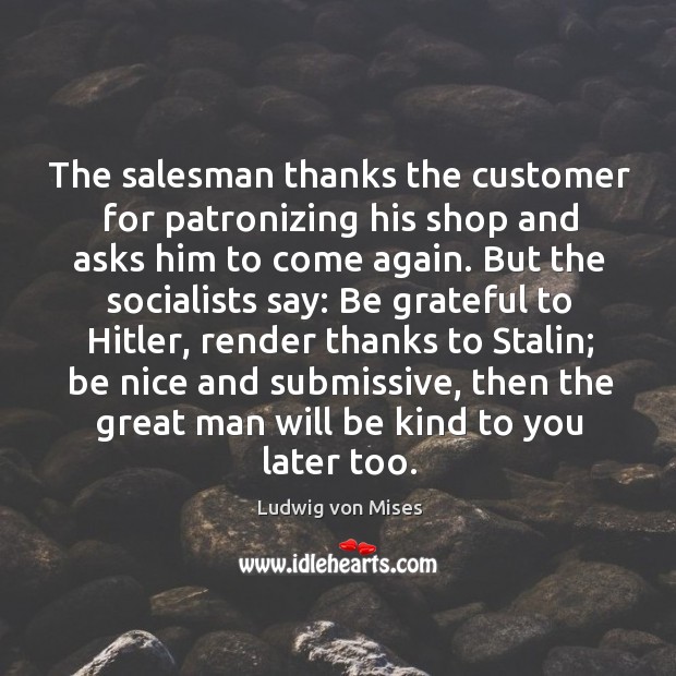 The salesman thanks the customer for patronizing his shop and asks him Image