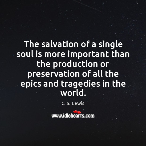 The salvation of a single soul is more important than the production Image