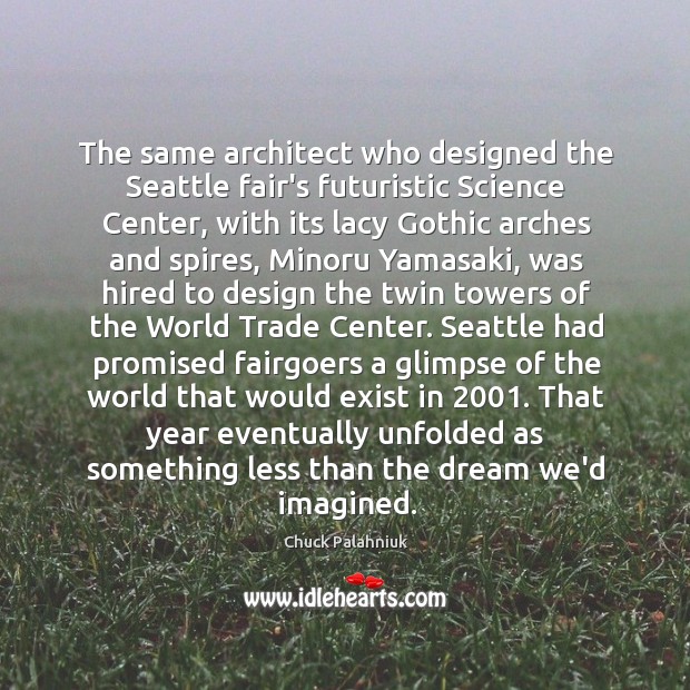 The same architect who designed the Seattle fair’s futuristic Science Center, with Chuck Palahniuk Picture Quote