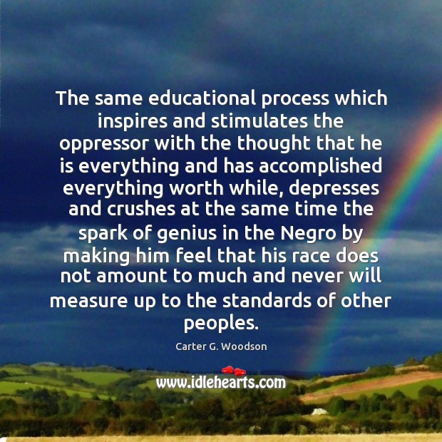 The same educational process which inspires and stimulates the oppressor with the Image