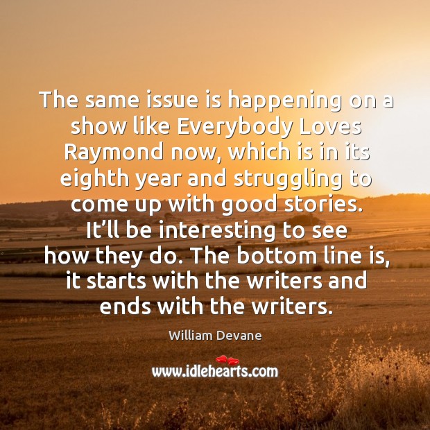The same issue is happening on a show like everybody loves raymond now, which is in its Struggle Quotes Image