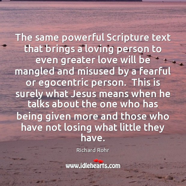 The same powerful Scripture text that brings a loving person to even Richard Rohr Picture Quote