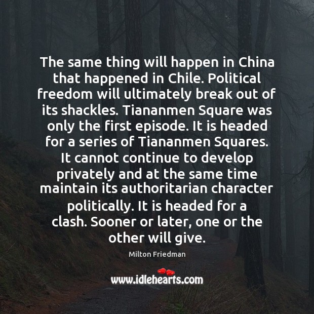 The same thing will happen in China that happened in Chile. Political Milton Friedman Picture Quote