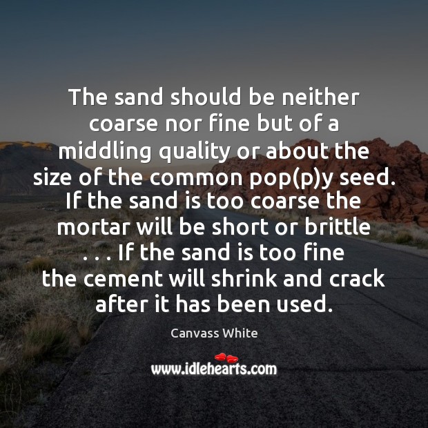 The sand should be neither coarse nor fine but of a middling Image