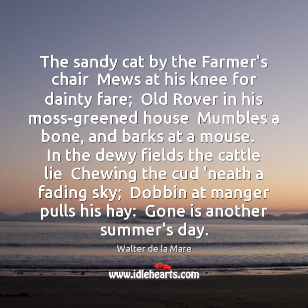 The sandy cat by the Farmer’s chair  Mews at his knee for Walter de la Mare Picture Quote