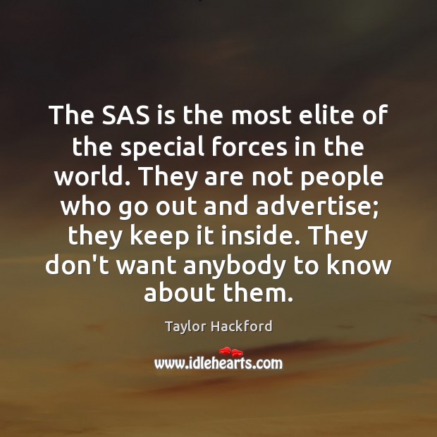 The SAS is the most elite of the special forces in the Taylor Hackford Picture Quote