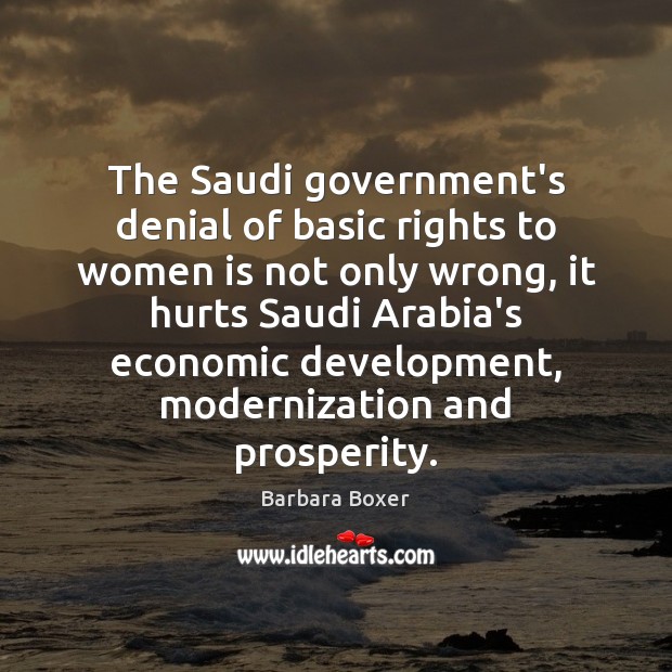 The Saudi government’s denial of basic rights to women is not only Barbara Boxer Picture Quote