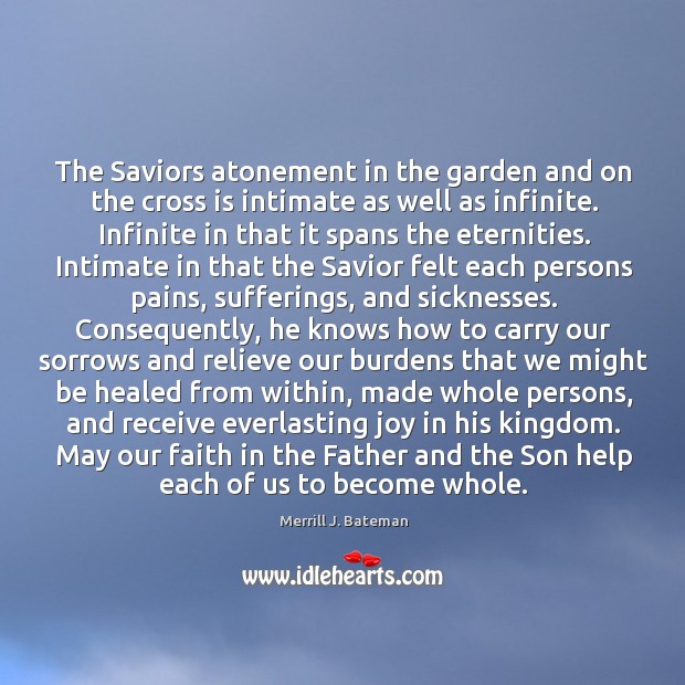 The Saviors atonement in the garden and on the cross is intimate Merrill J. Bateman Picture Quote