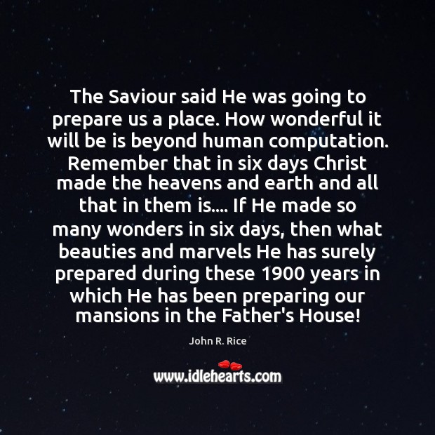 The Saviour said He was going to prepare us a place. How Image