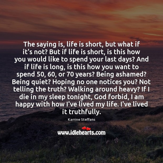 The saying is, life is short, but what if it’s not? But Karrine Steffans Picture Quote