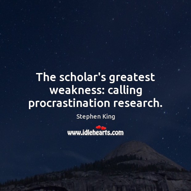 The scholar’s greatest weakness: calling procrastination research. Procrastination Quotes Image