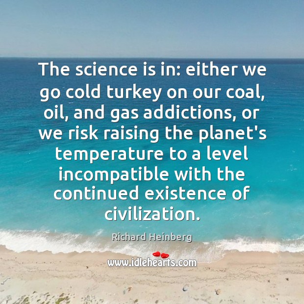 The science is in: either we go cold turkey on our coal, Science Quotes Image