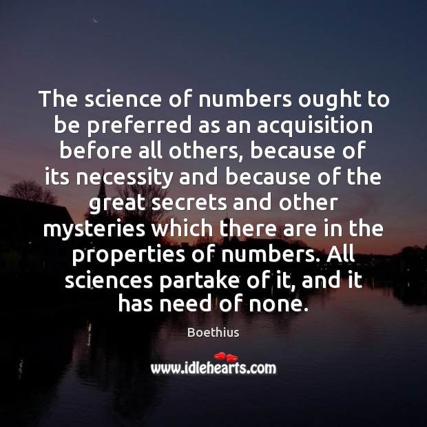 The science of numbers ought to be preferred as an acquisition before Boethius Picture Quote